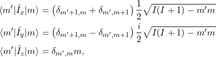 \begin{equation*}\begin{split} \braket{m'\vert\hat{I}_x\vert m}&= \left(\delta_{m'+1,m}+\delta_{m',m+1}\right)\frac{1}{2}\sqrt{I(I+1)-m'm} \\ \braket{m'\vert\hat{I}_y\vert m} &= \left(\delta_{m'+1,m}-\delta_{m',m+1}\right)\frac{i}{2}\sqrt{I(I+1)-m'm} \\  \braket{m'\vert\hat{I}_z\vert m} &= \delta_{m',m}m,\end{split}\end{equation*}
