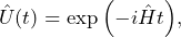 \begin{equation*}\hat{U}(t) = \exp{\left(-i\hat{H}t\right)},\end{equation*}