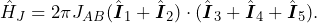 \begin{equation*}\hat{H}_J&=2\pi J_{AB} ( \hat{\boldsymbol{I}}_1 + \hat{\boldsymbol{I}}_2 )\cdot ( \hat{\boldsymbol{I}}_3 + \hat{\boldsymbol{I}}_4 + \hat{\boldsymbol{I}}_5).\end{equation*}