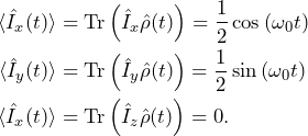 \begin{equation*}\begin{split}\braket{\hat{I}_x(t)} & = \text{Tr}\left(\hat{I}_x\hat{\rho}(t)\right)= \frac{1}{2}\cos \left(\omega_0 t\right) \\\braket{\hat{I}_y(t)} & = \text{Tr}\left(\hat{I}_y\hat{\rho}(t)\right)= \frac{1}{2}\sin \left(\omega_0 t\right)\\\braket{\hat{I}_x(t)} & = \text{Tr}\left(\hat{I}_z\hat{\rho}(t)\right)= 0.\end{split}\end{equation*}