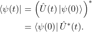 \begin{equation*}\begin{split} \bra{\psi(t)}&=\left(\hat{U}(t)\ket{\psi(0)}\right)^*\\&=\bra{\psi(0)}\hat{U}^*(t).\end{split} \end{equation*}