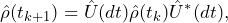 \begin{equation*}\hat{\rho}(t_{k+1})=\hat{U}(dt)\hat{\rho}(t_k)\hat{U}^*(dt),\end{equation*}