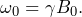 \begin{equation*}\omega_0 = \gamma B_0.\end{equation*}